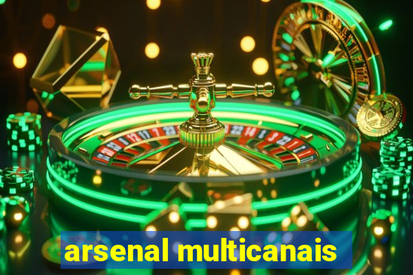 arsenal multicanais